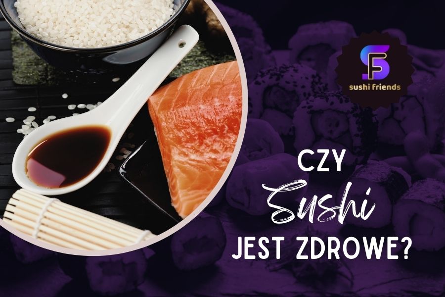 Czy warto jeść sushi?