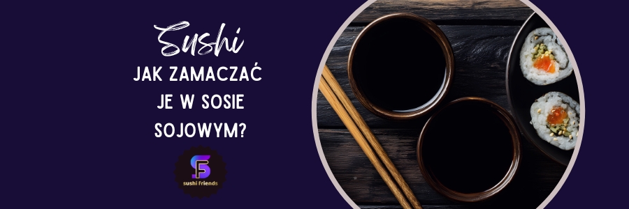 Maczanie sushi w sosie sojowym - instruktaż