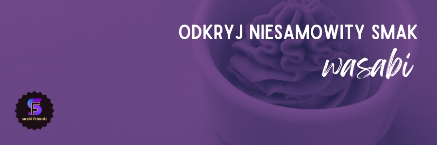 Wasabi – japoński, zielony chrzan