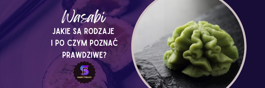 Rodzaje wasabi dodawanego do sushi
