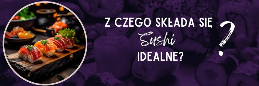 Z czego składa się sushi jak z restauracji?