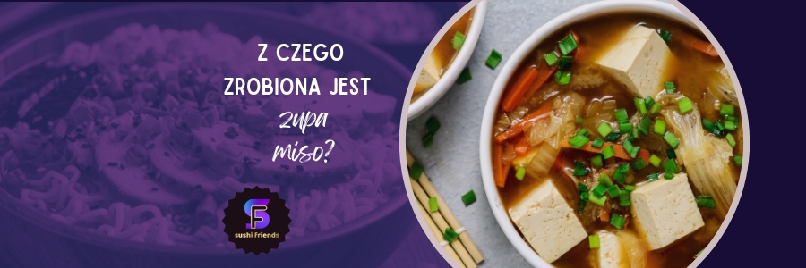 Zupa miso oferowana w restauracji Sushi Friends