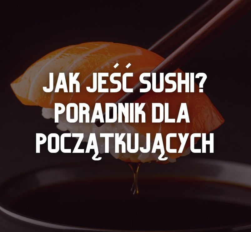 Jedzenie sushi: poradnik dla początkujących